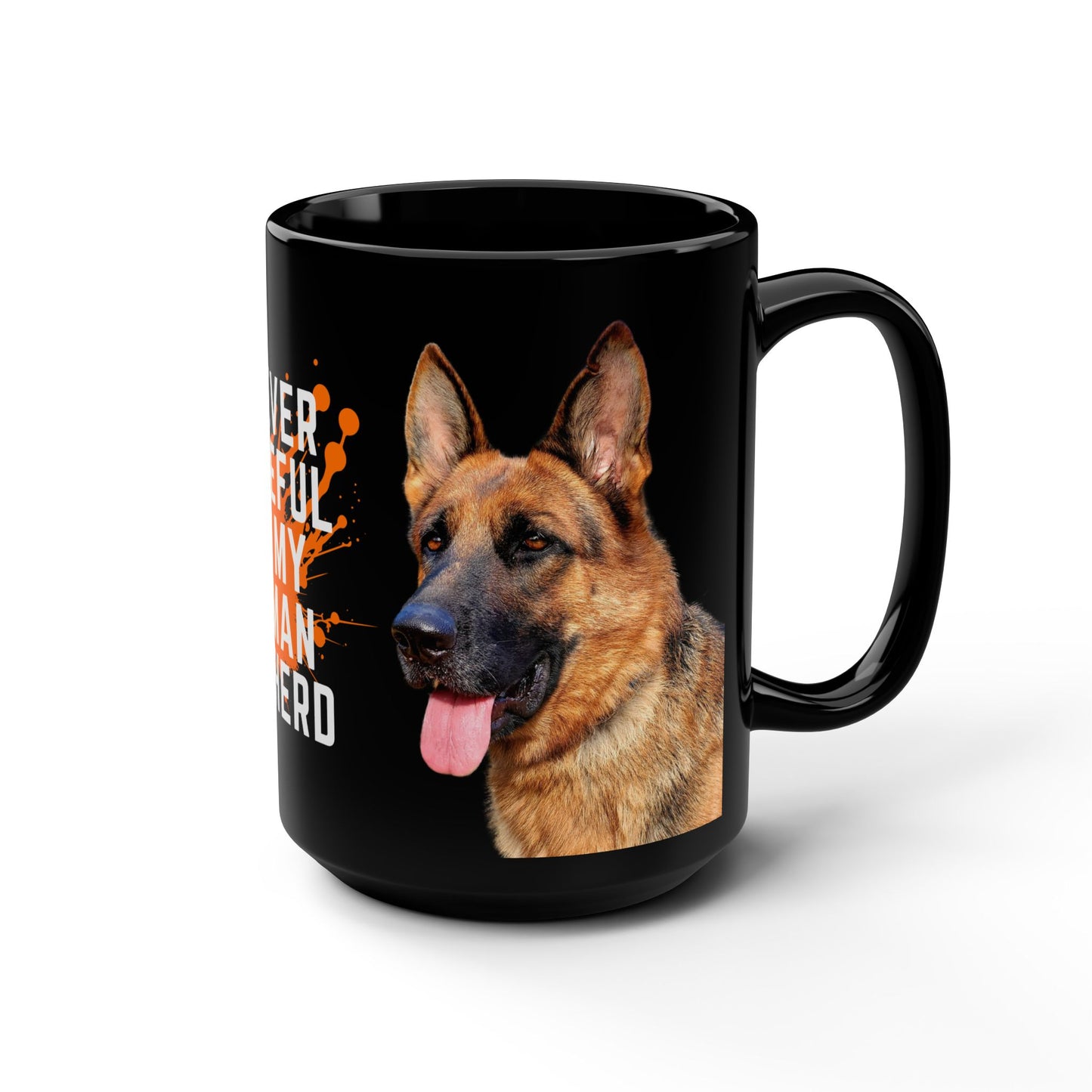 Forever Grateful German Shepherd Mug - 15oz Black Coffee Cup for Dog Lovers