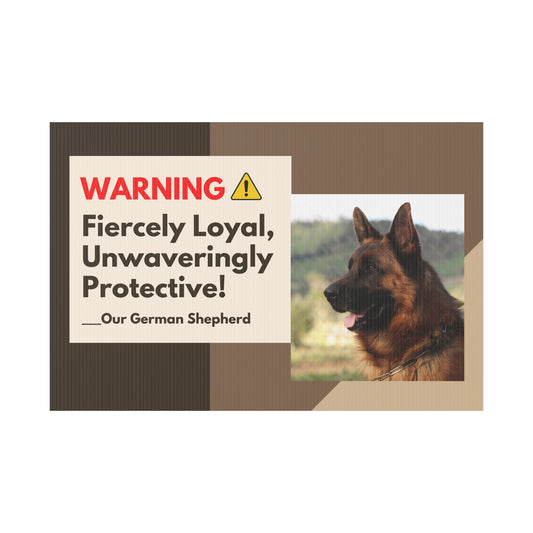 Dog Warning Yard Sign Featuring a German Shepherd and Caption Warning: Fiercely Loyal, Unwaveringly Protective