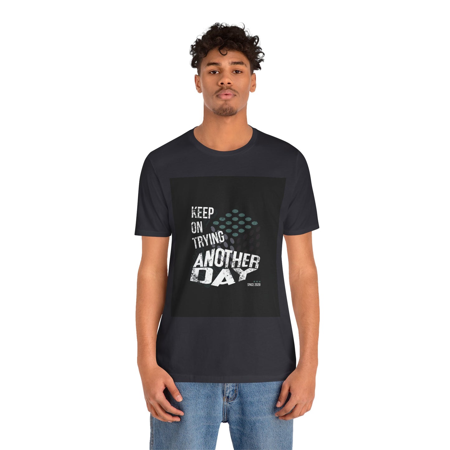 Motivational Graphic Tee - Keep on Trying Another Day, Unisex Short Sleeve Shirt, Inspirational Gift, Casual Wear, Self-Care Apparel