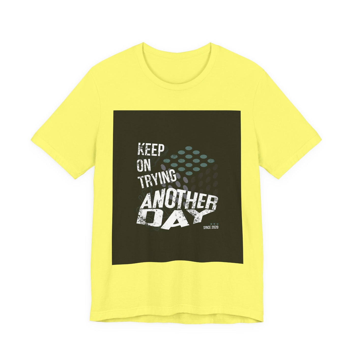 Motivational Graphic Tee - Keep on Trying Another Day, Unisex Short Sleeve Shirt, Inspirational Gift, Casual Wear, Self-Care Apparel