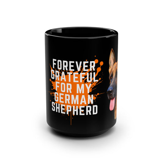 Forever Grateful German Shepherd Mug - 15oz Black Coffee Cup for Dog Lovers