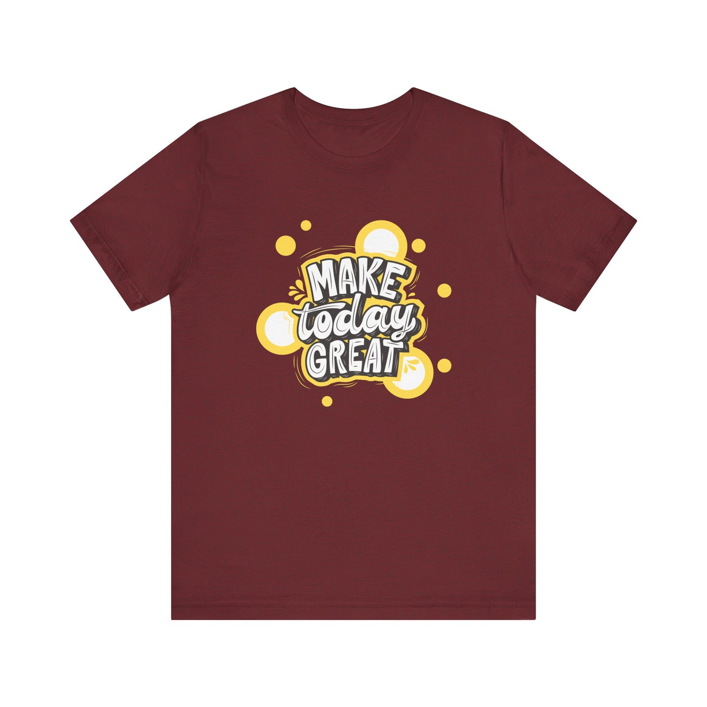 Make Today Great Inspirational Unisex Tee, Motivational Shirt, Positive Vibe Apparel, Gift for Friends, Casual Wear, Everyday Inspiration