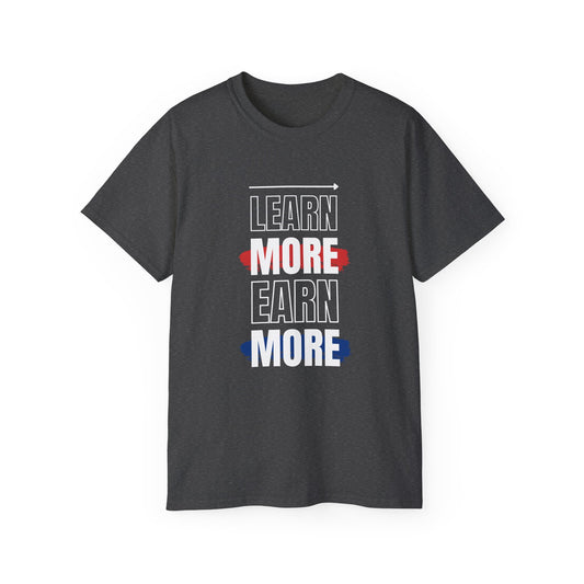 Learn More Earn More Unisex Cotton Tee | Motivational T-Shirt for Growth | Perfect Gift for Students, Entrepreneurs, Graduates, Casual Wear
