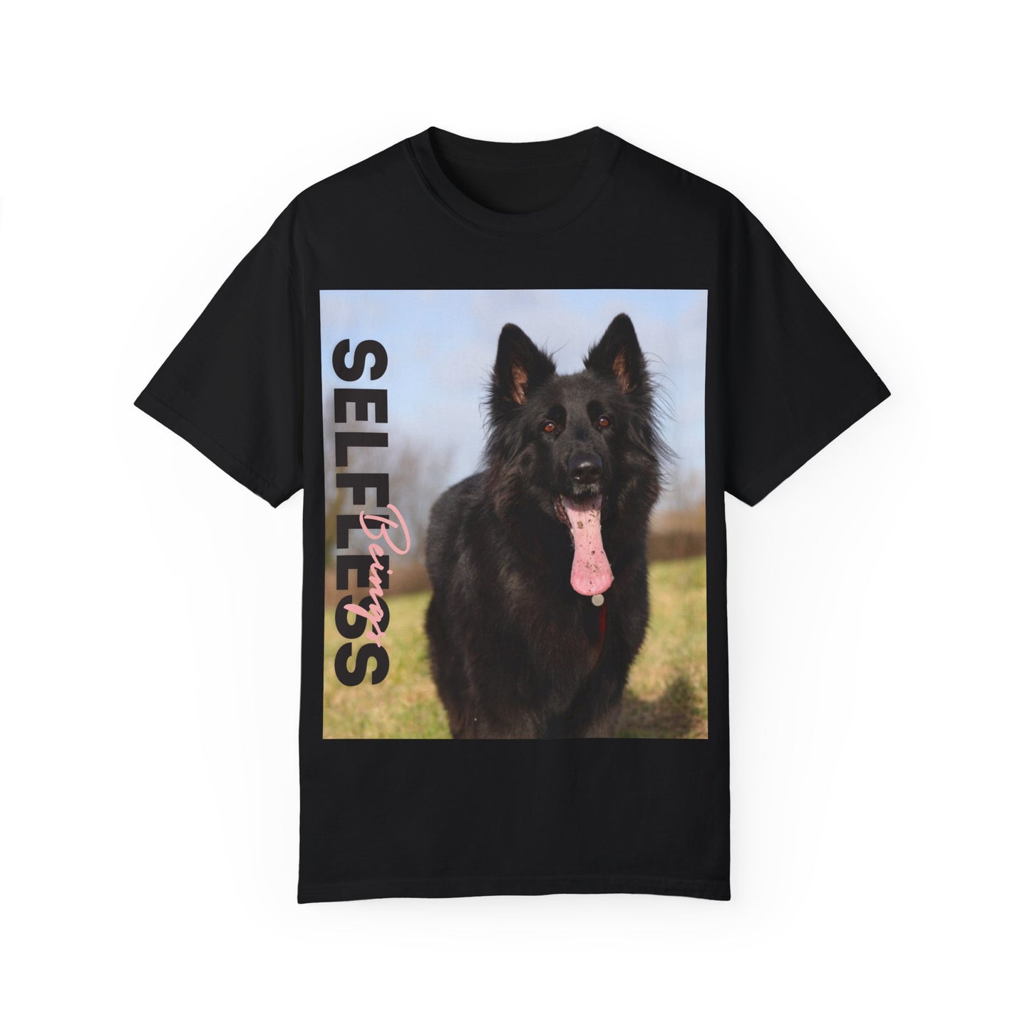 Unisex Dog Lover T-Shirt With Black German Shepherd in the Open Field Leaving Tongue Out and Caption Selfless Beings