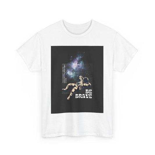 Be Brave Tee, Inspirational T-Shirt, Unisex Cotton Top, Space Graphic Shirt, Motivational Gift, Everyday Wear