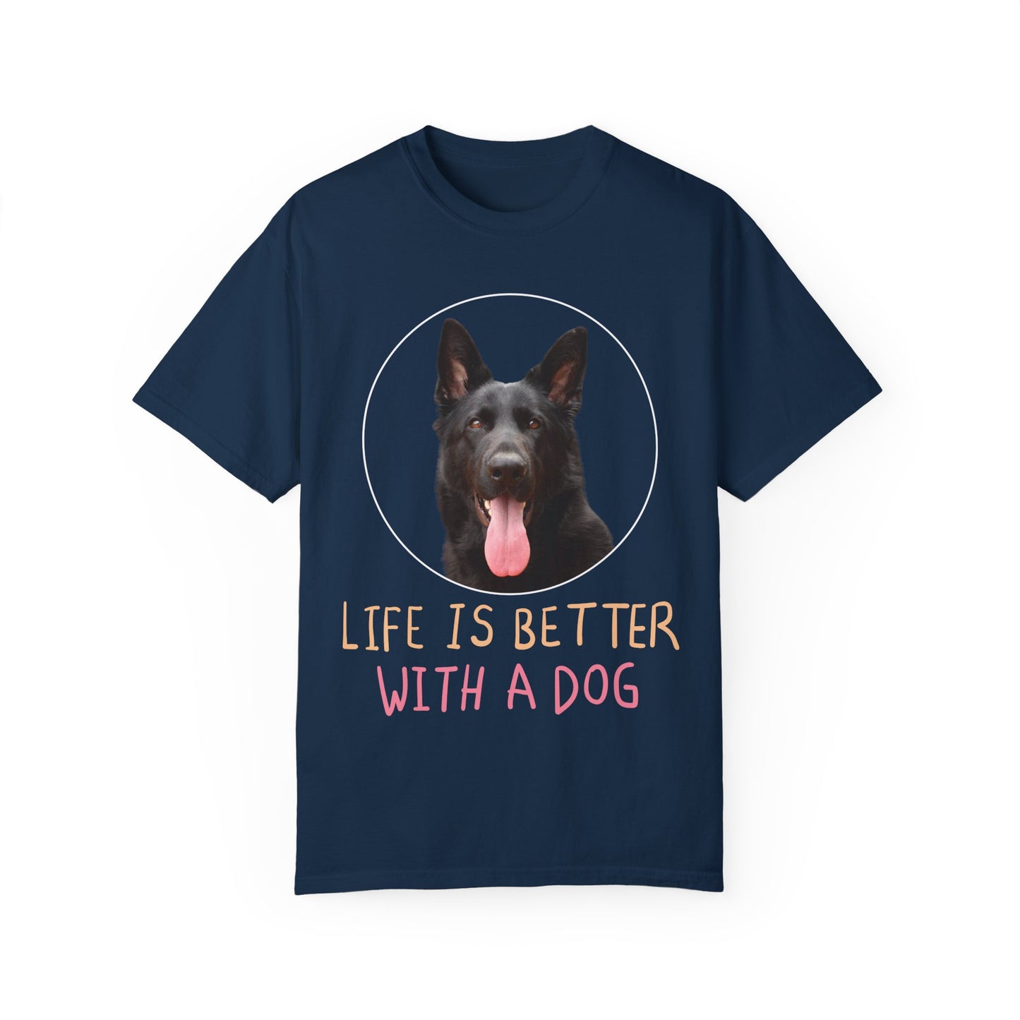 Unisex Dog Lover T-Shirt With Black German Shepherd Leaving Tongue Out and Caption Life is Better With A Dog