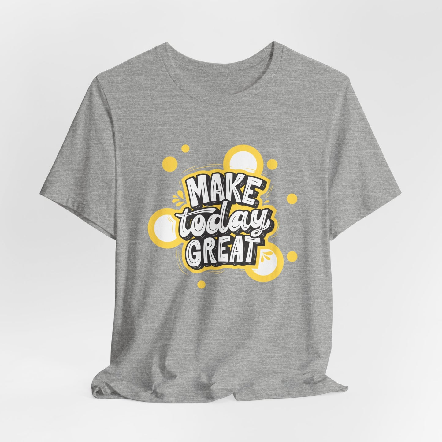 Make Today Great Inspirational Unisex Tee, Motivational Shirt, Positive Vibe Apparel, Gift for Friends, Casual Wear, Everyday Inspiration
