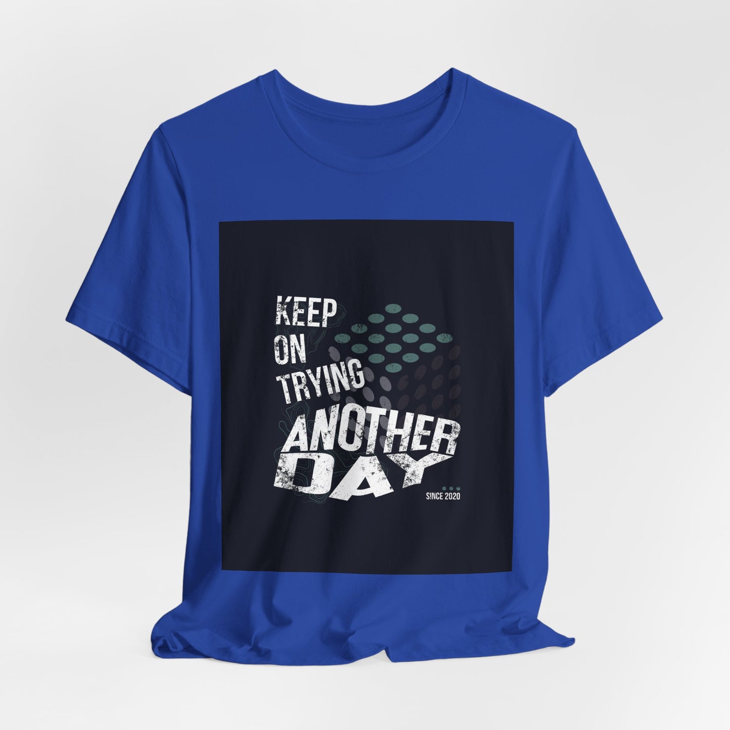 Motivational Graphic Tee - Keep on Trying Another Day, Unisex Short Sleeve Shirt, Inspirational Gift, Casual Wear, Self-Care Apparel
