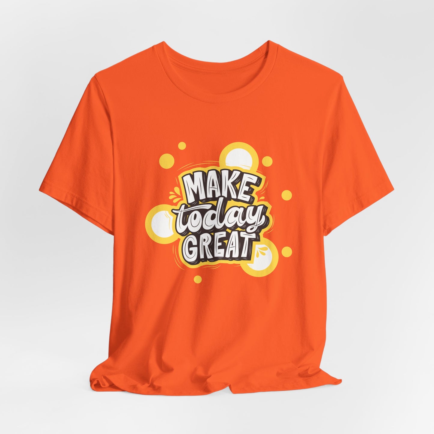 Make Today Great Inspirational Unisex Tee, Motivational Shirt, Positive Vibe Apparel, Gift for Friends, Casual Wear, Everyday Inspiration
