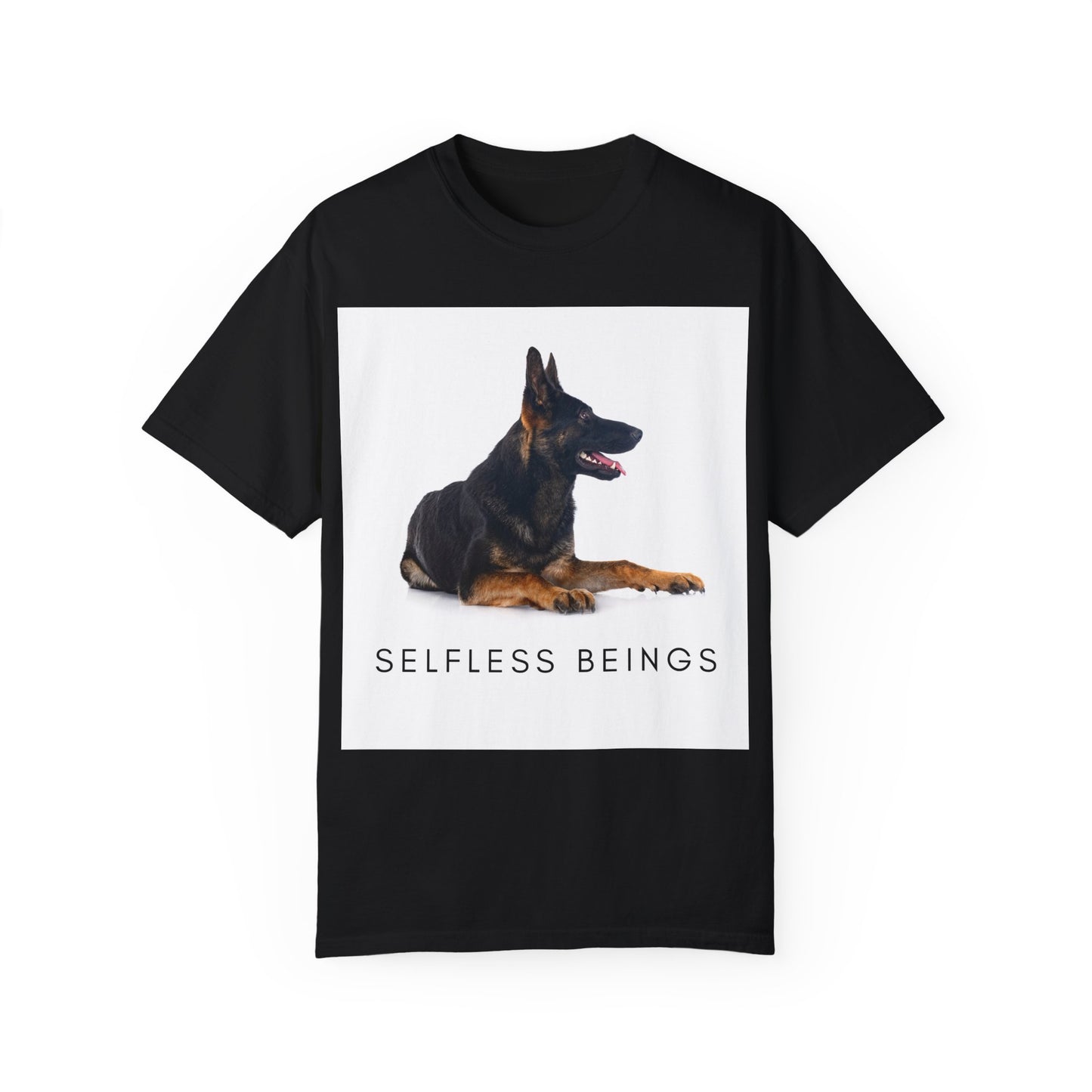 Unisex Dog Lover T-Shirt With a German Shepherd Sitting for a Pose and Caption Selfless Beings