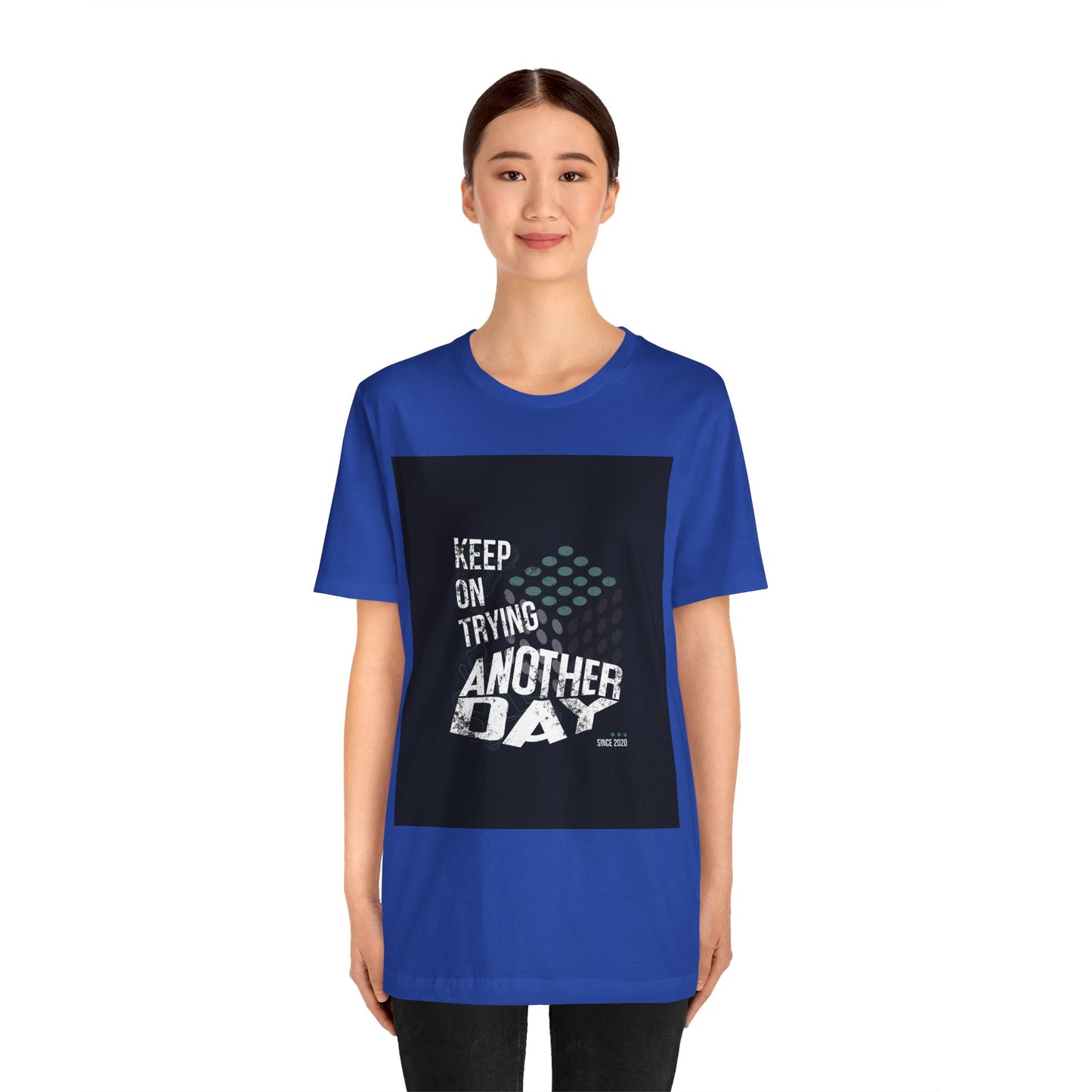 Motivational Graphic Tee - Keep on Trying Another Day, Unisex Short Sleeve Shirt, Inspirational Gift, Casual Wear, Self-Care Apparel