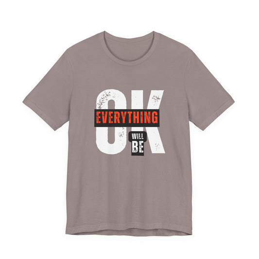 Feel Good Everything Will Be OK Unisex Tee, Positive Vibes Shirt, Casual Apparel, Gift for Friends, Motivational Gift