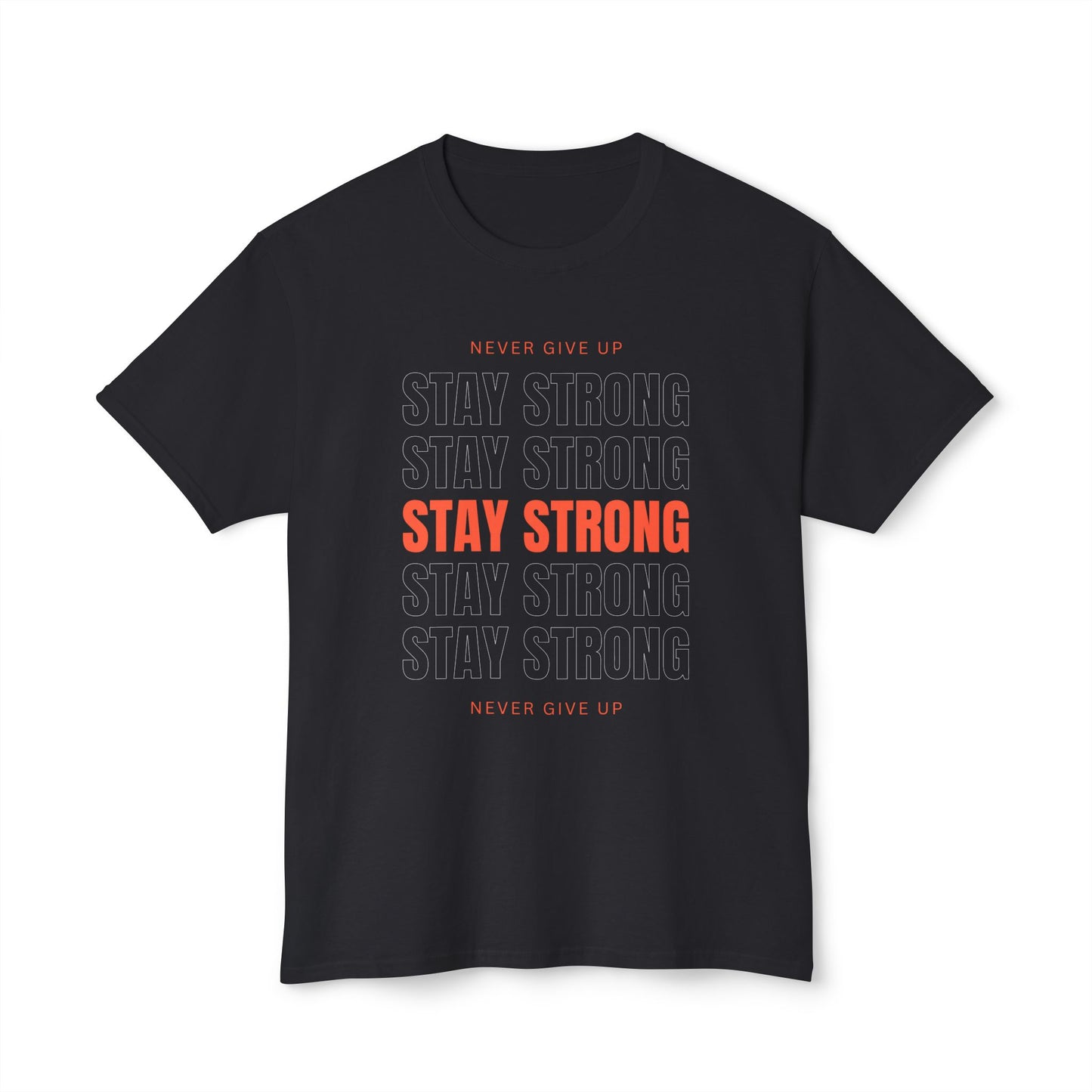 Stay Strong Motivational Unisex T-Shirt, Inspirational Tee, Gift for Fitness Lovers, Positive Affirmation Shirt, Self-Care Apparel