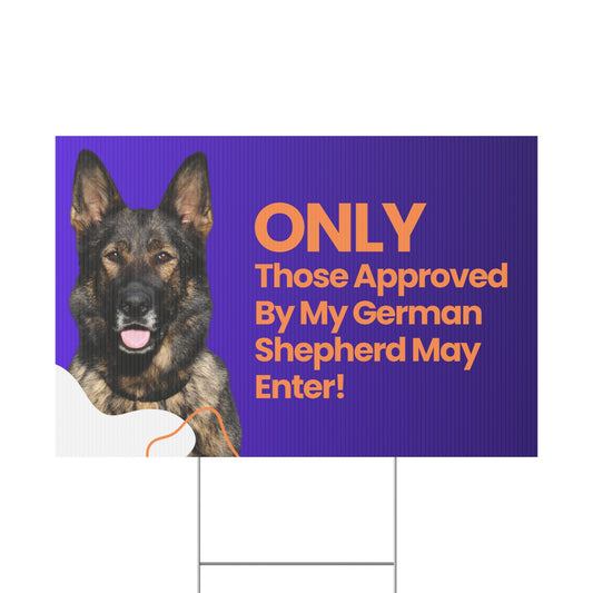 Working Line German Shepherd Plastic Yard Sign - Only Those Approved by My German Shepherd May Enter!