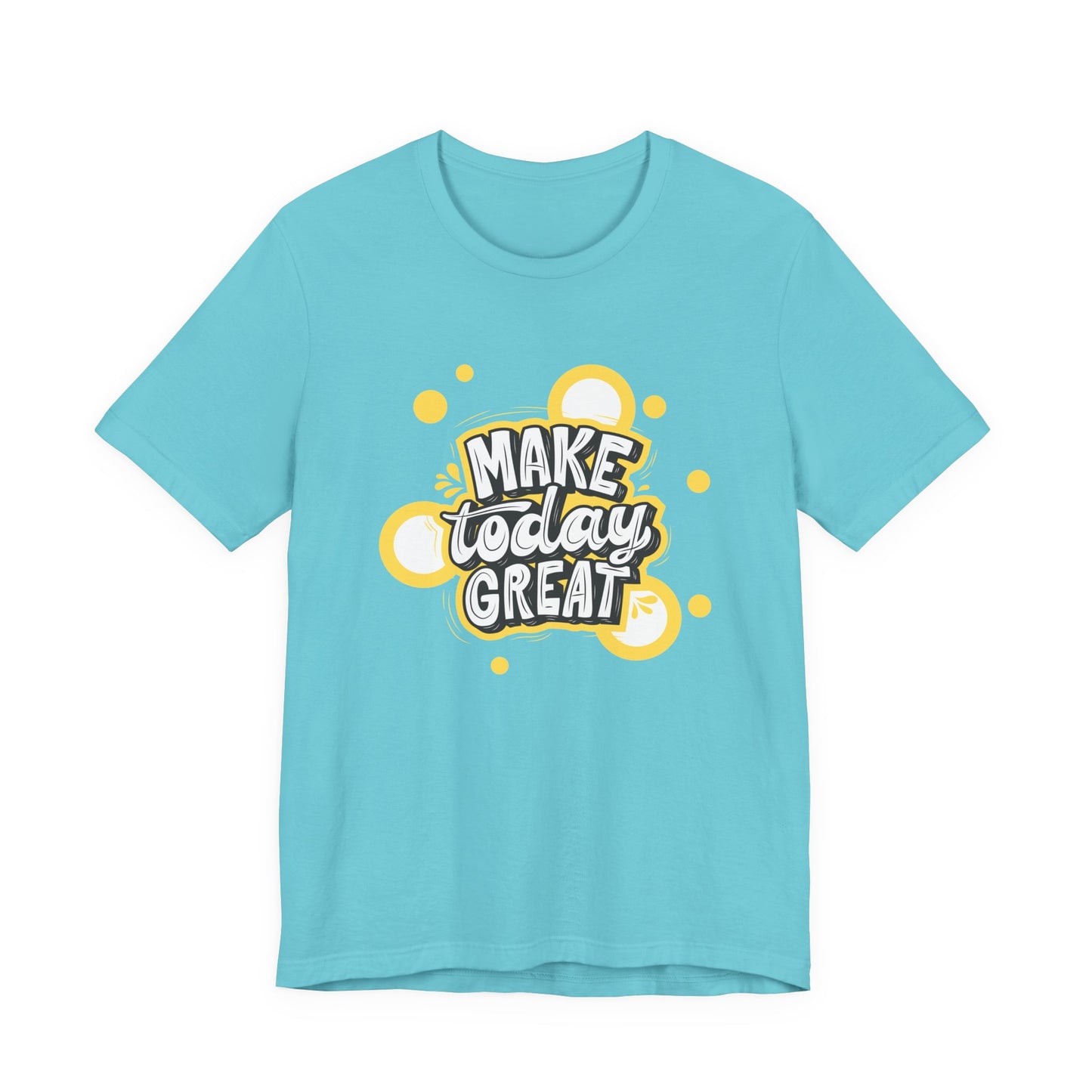 Make Today Great Inspirational Unisex Tee, Motivational Shirt, Positive Vibe Apparel, Gift for Friends, Casual Wear, Everyday Inspiration