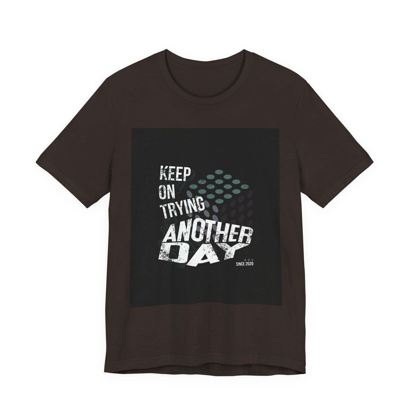 Motivational Graphic Tee - Keep on Trying Another Day, Unisex Short Sleeve Shirt, Inspirational Gift, Casual Wear, Self-Care Apparel