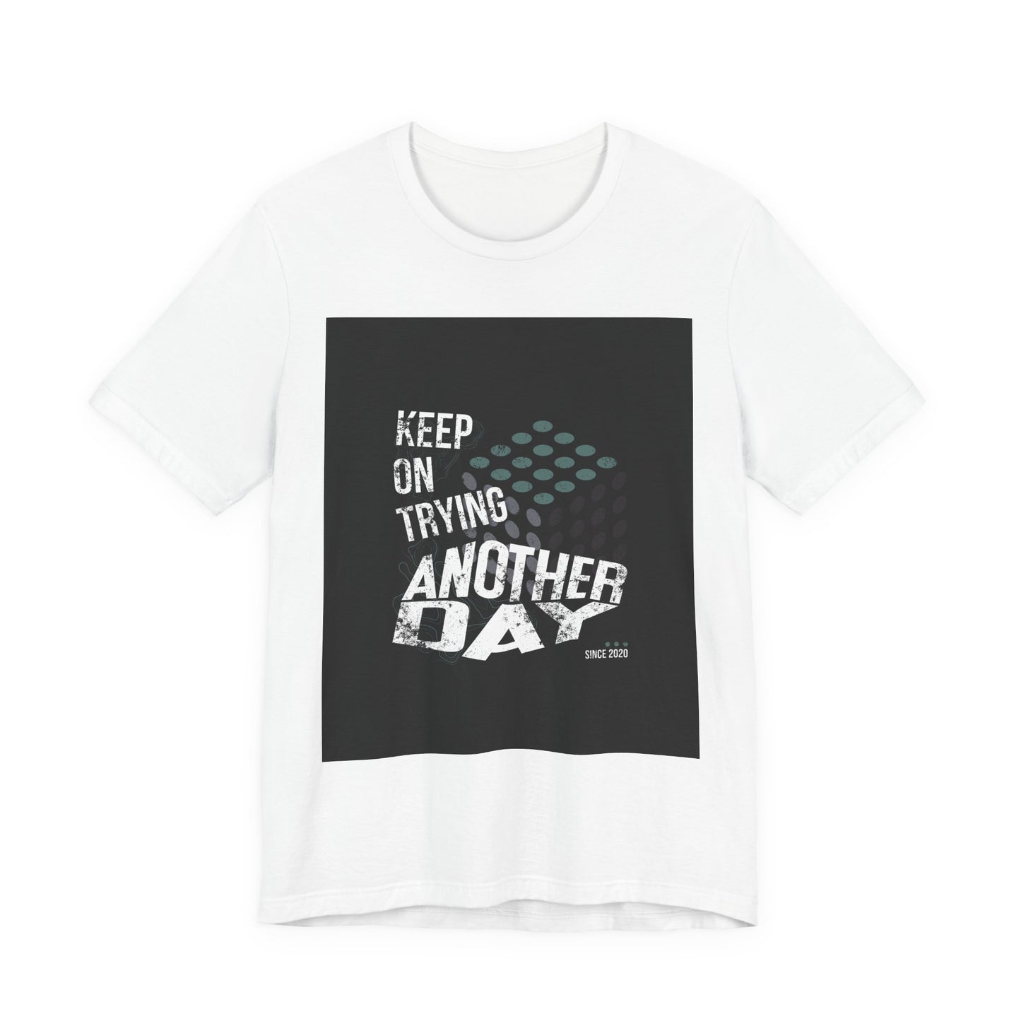 Motivational Graphic Tee - Keep on Trying Another Day, Unisex Short Sleeve Shirt, Inspirational Gift, Casual Wear, Self-Care Apparel