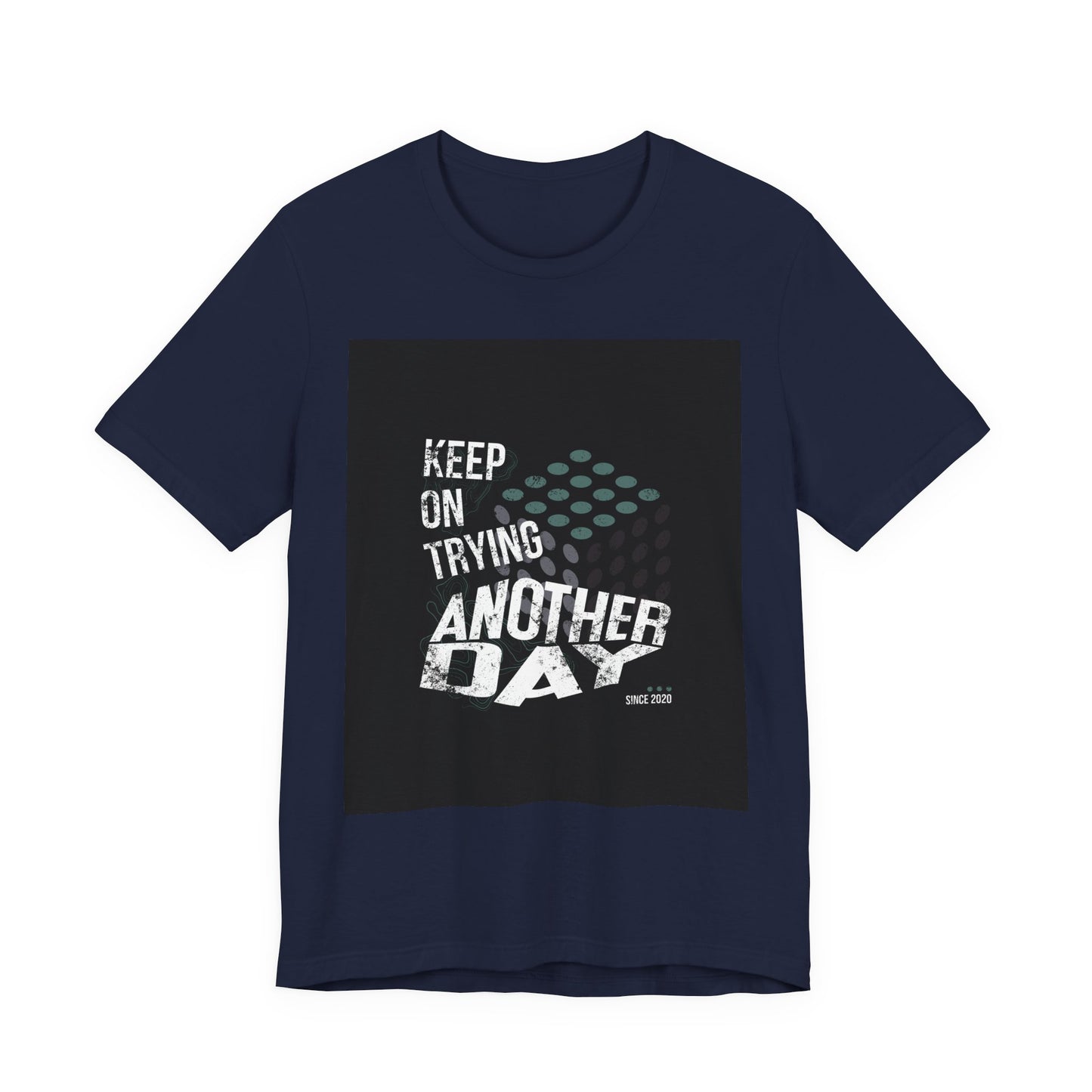 Motivational Graphic Tee - Keep on Trying Another Day, Unisex Short Sleeve Shirt, Inspirational Gift, Casual Wear, Self-Care Apparel