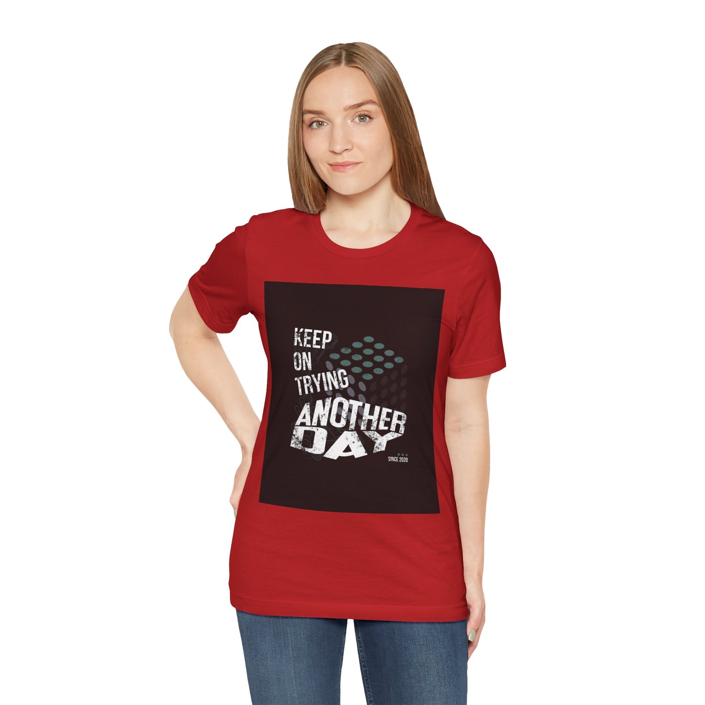 Motivational Graphic Tee - Keep on Trying Another Day, Unisex Short Sleeve Shirt, Inspirational Gift, Casual Wear, Self-Care Apparel