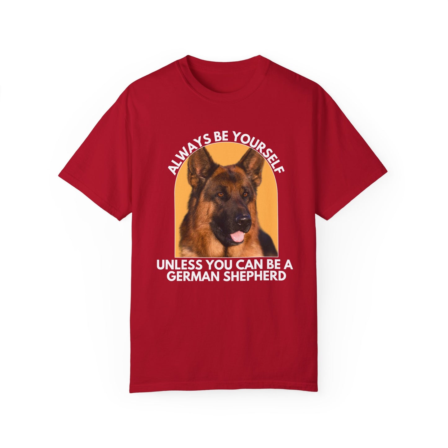 Unisex Dog Lover T-Shirt - 'Always Be Yourself Unless You Can Be a German Shepherd' - Comfortable & Stylish