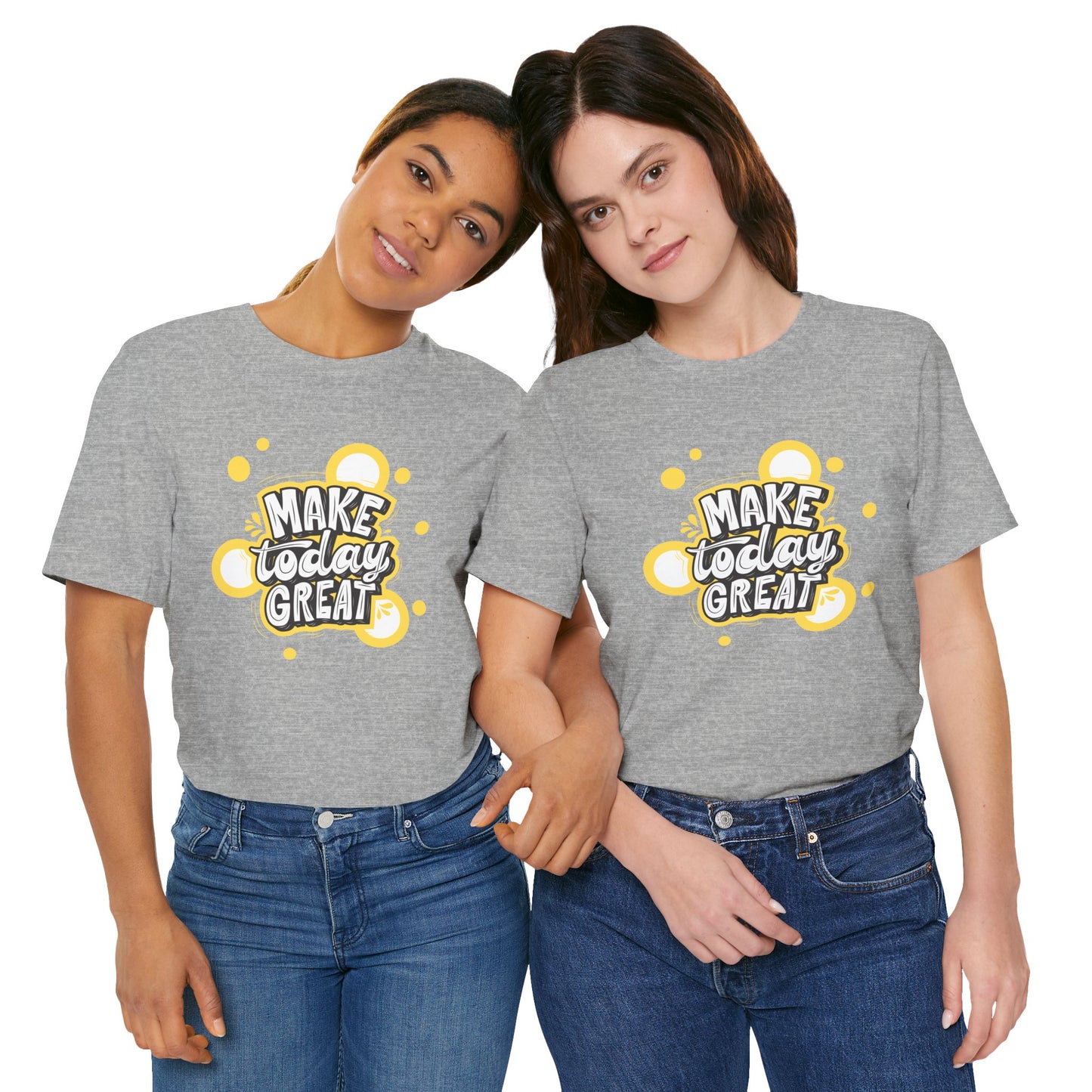 Make Today Great Inspirational Unisex Tee, Motivational Shirt, Positive Vibe Apparel, Gift for Friends, Casual Wear, Everyday Inspiration