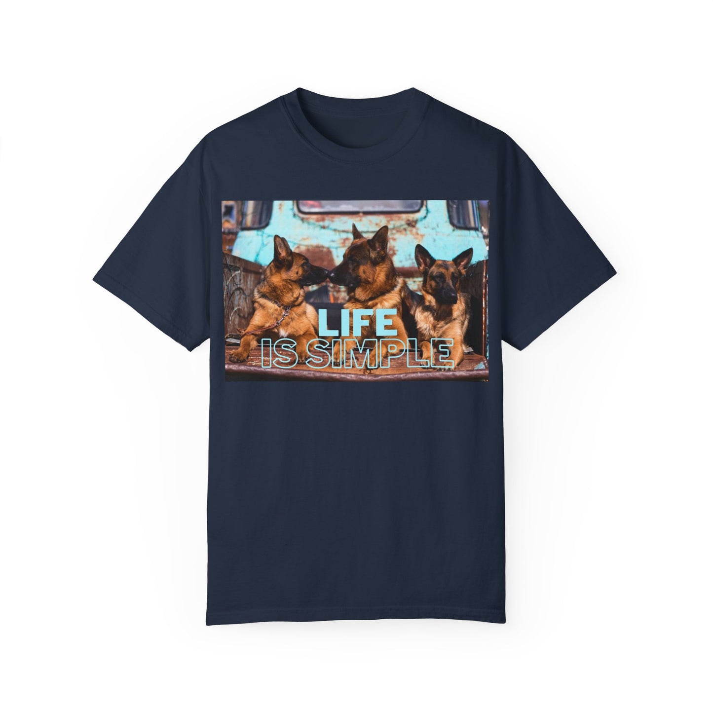 Unisex Dog Lover T-Shirt With Three German Shepherds Sitting on the Truck's Cargo Bed and Caption Life is Simple