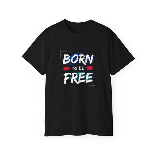 Born to Be Free Unisex Ultra Cotton Tee, Motivational T-Shirt, Casual Wear, Birthday Gift, Inspirational Apparel, Freedom Tee