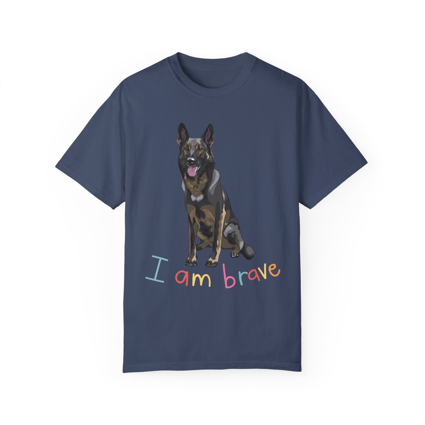 Unisex T-Shirt With a German Shepherd Sloppily Sitting Leaving Tongue Out and Caption I Am Brave