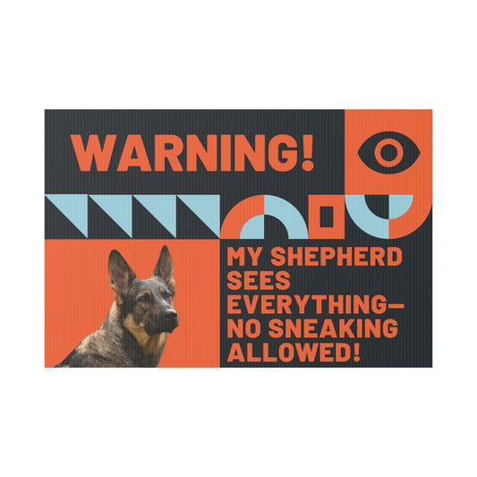 Warning Plastic Yard Sign - My Shepherd Sees Everything - No Sneaking Allowed!