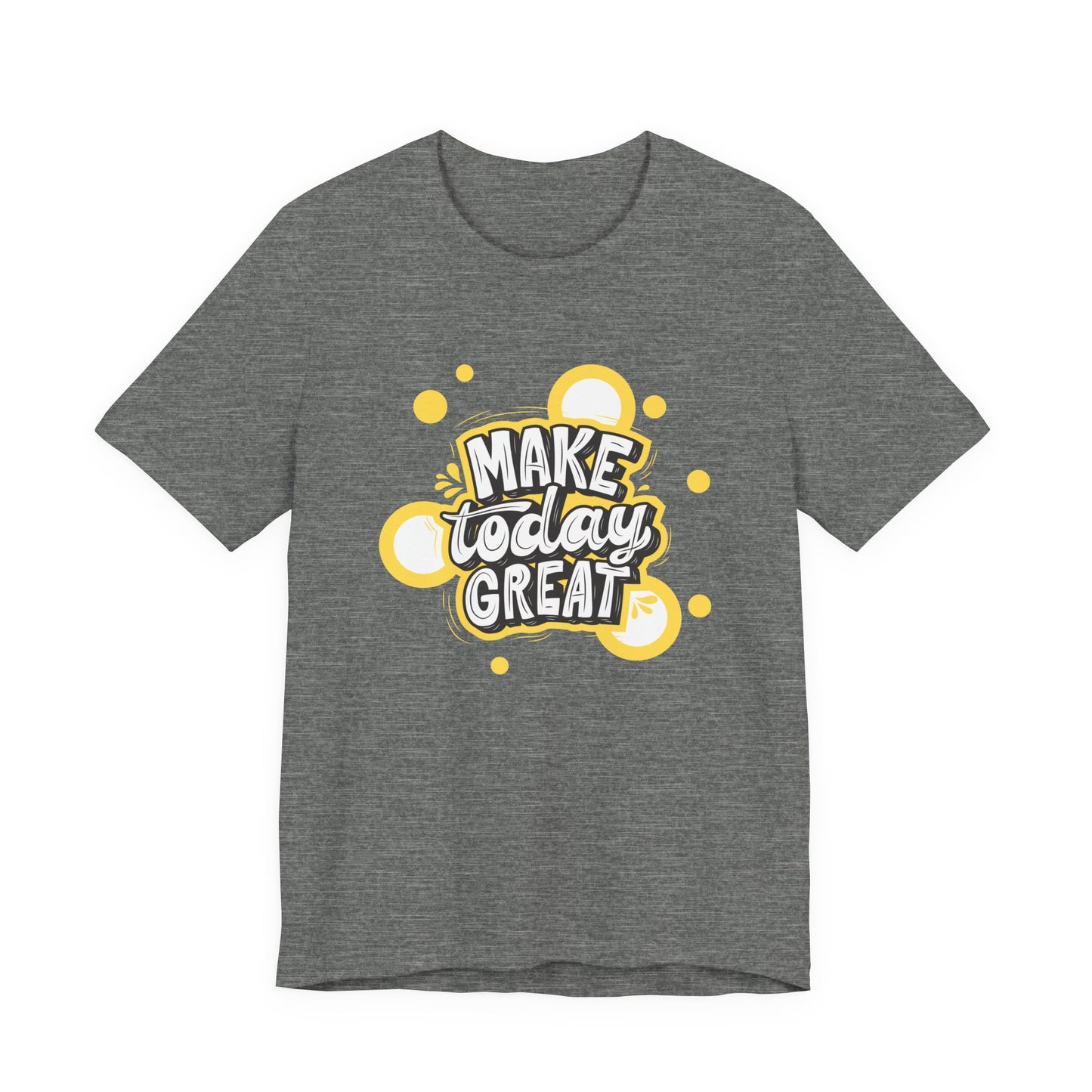 Make Today Great Inspirational Unisex Tee, Motivational Shirt, Positive Vibe Apparel, Gift for Friends, Casual Wear, Everyday Inspiration