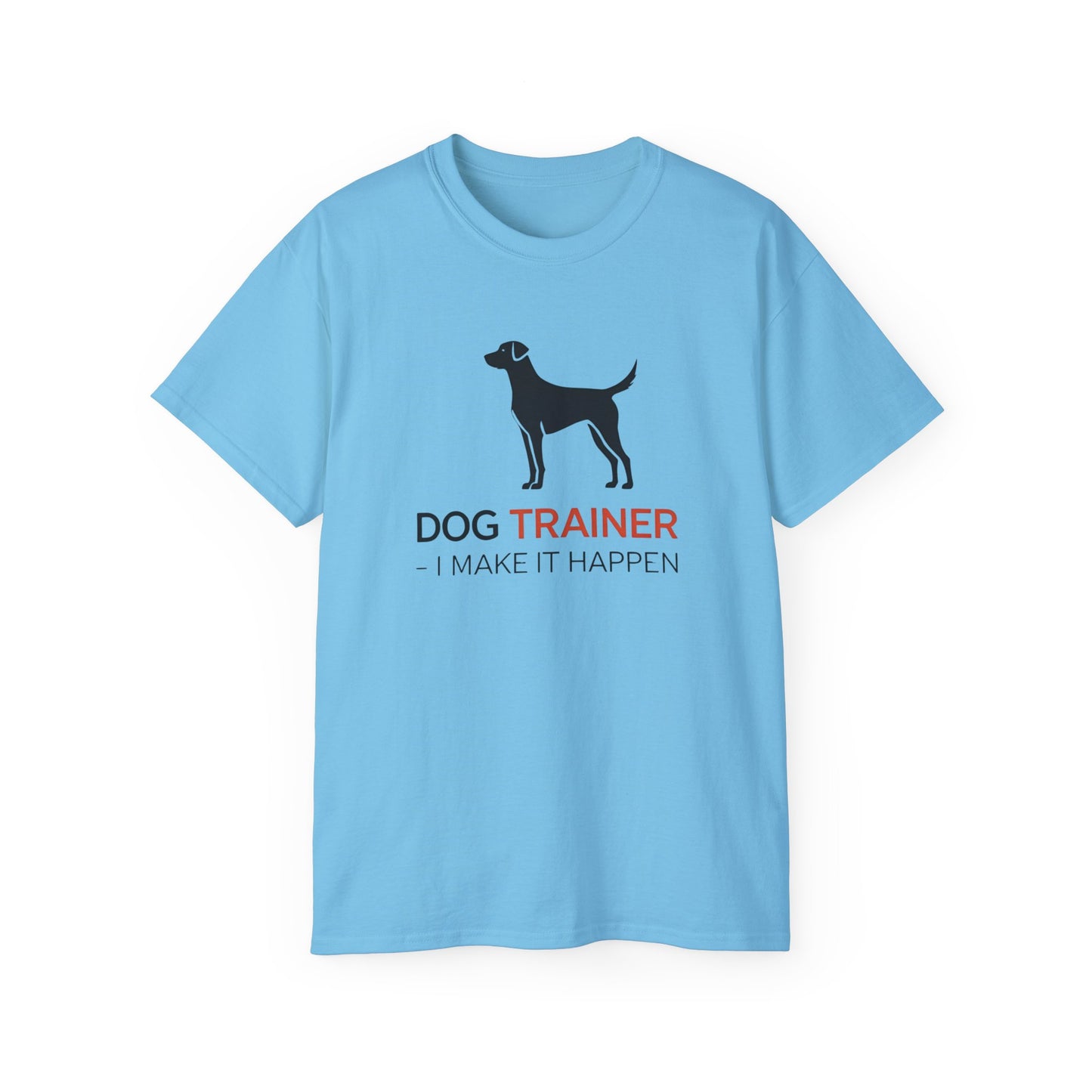 Dog Trainer Tee - I Make It Happen, Gift for Dog Trainers, Pet Lovers, Unisex Cotton Tee, Animal Enthusiast Apparel