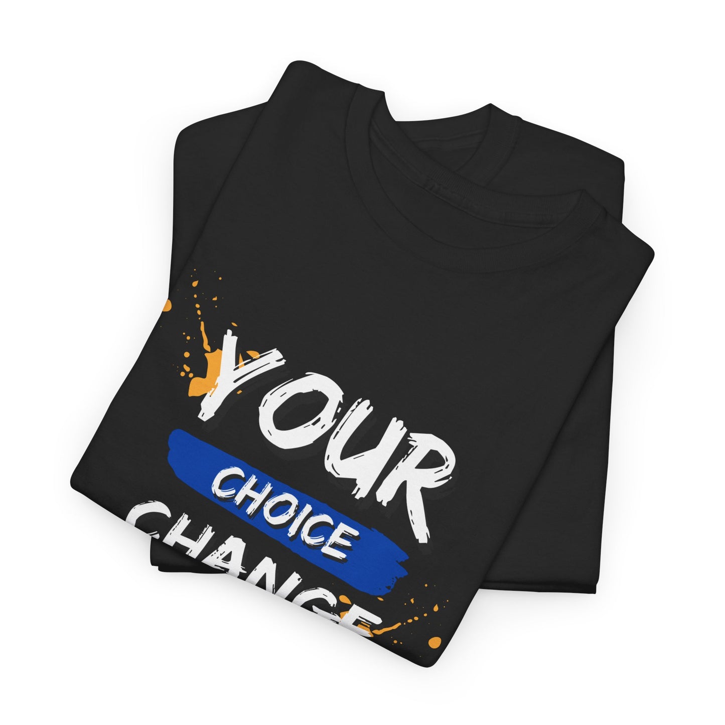 Inspirational Quote Unisex Heavy Cotton Tee - "Your Choice Change For Life", Motivational Shirt, Casual Wear, Gift Idea, Everyday Comfort
