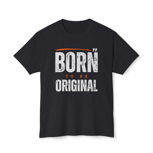 Born Original Unisex T-Shirt | Inspirational Tee, Gift for Creative Souls, Casual Wear, Birthday Present, Unique Style