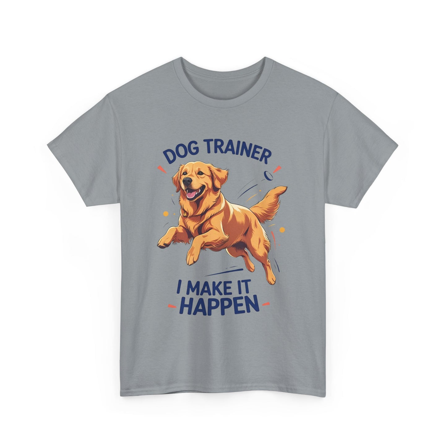 Dog Trainer Unisex Heavy Cotton Tee - I Make It Happen, Golden Retriever, Training Sessions, Gifts, Casual Wear, Animal Enthusiasts