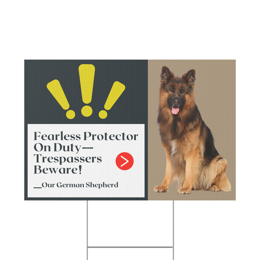 Dog Plastic Yard Sign Featuring a German Shepherd and Caption Fearless Protector On Duty—Trespassers Beware