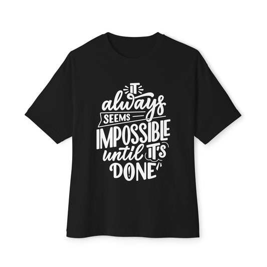 Inspirational Oversized Tee - "It is Always Seems Impossible Until It's Done", Motivational Shirt, Unisex Graphic Tee, Positive Affirmation Top
