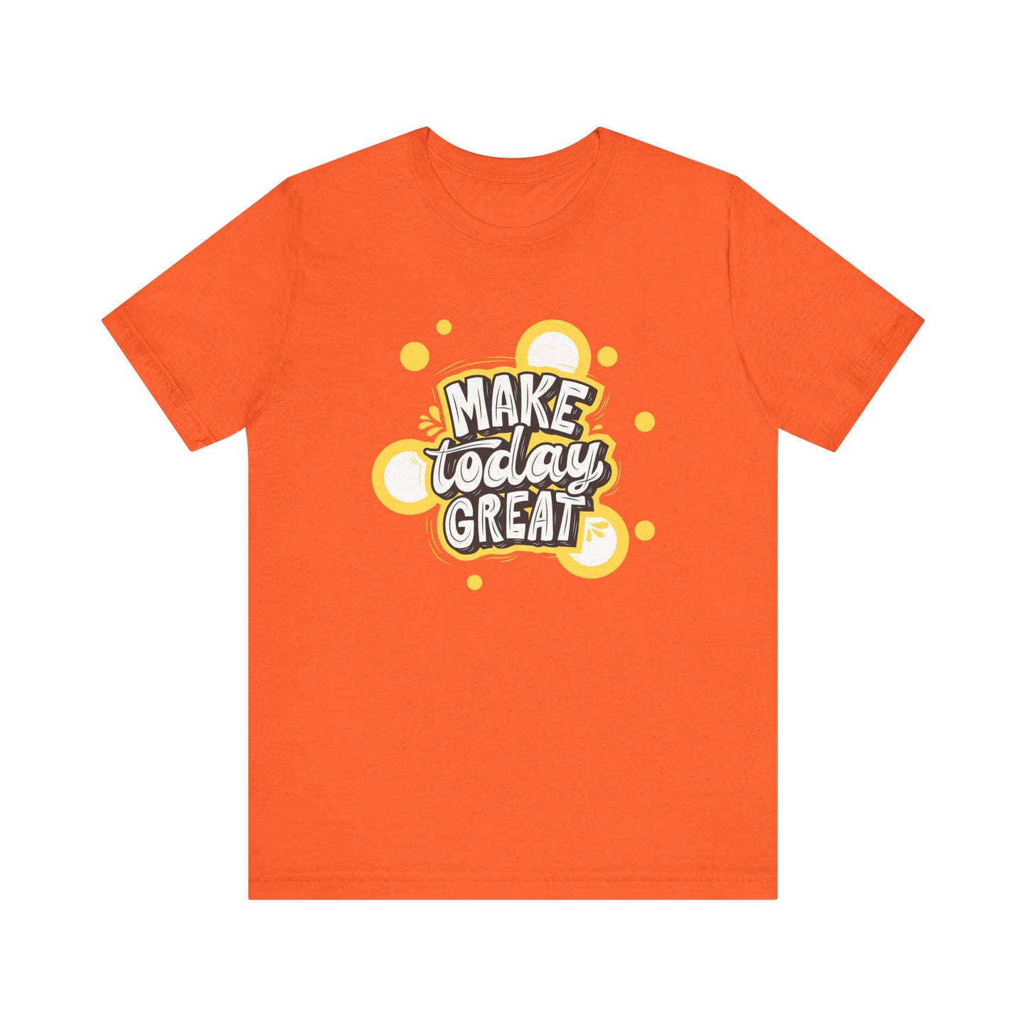 Make Today Great Inspirational Unisex Tee, Motivational Shirt, Positive Vibe Apparel, Gift for Friends, Casual Wear, Everyday Inspiration