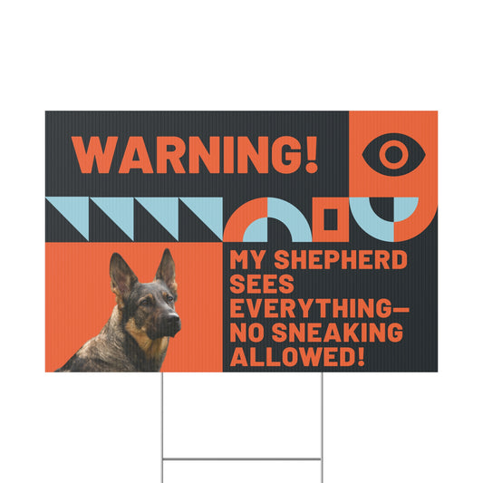 Warning Plastic Yard Sign - My Shepherd Sees Everything - No Sneaking Allowed!