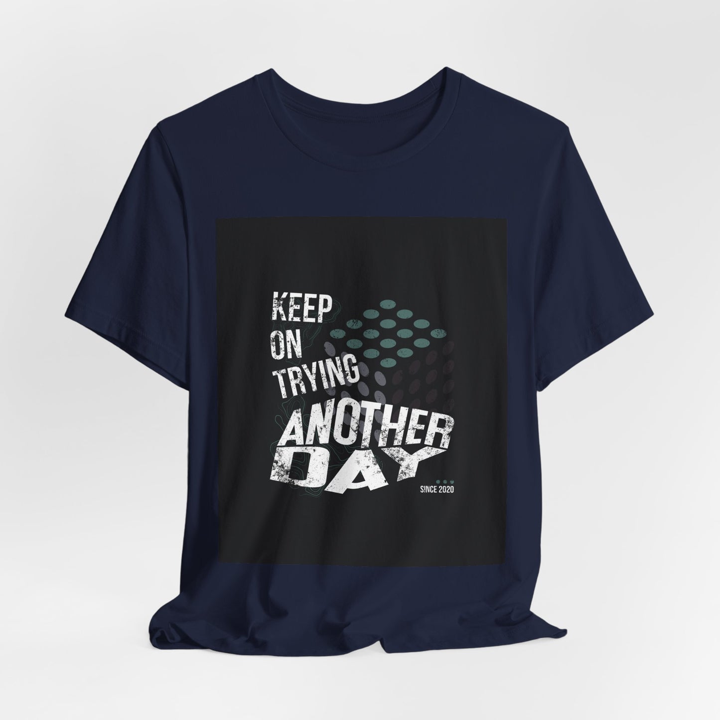 Motivational Graphic Tee - Keep on Trying Another Day, Unisex Short Sleeve Shirt, Inspirational Gift, Casual Wear, Self-Care Apparel