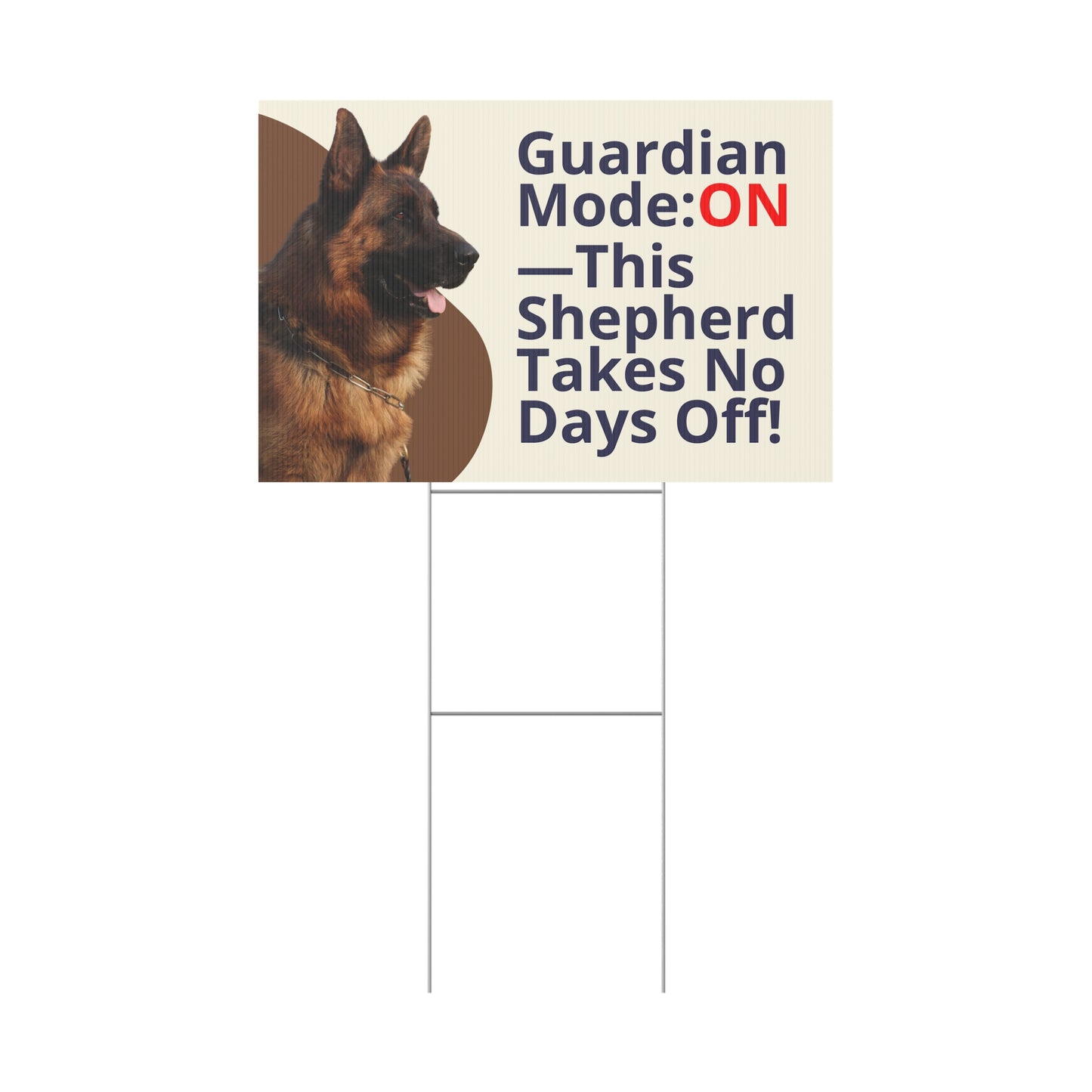 German Shepherd Yard Sign - Guardian Mode ON—This Shepherd Takes No Days Off!