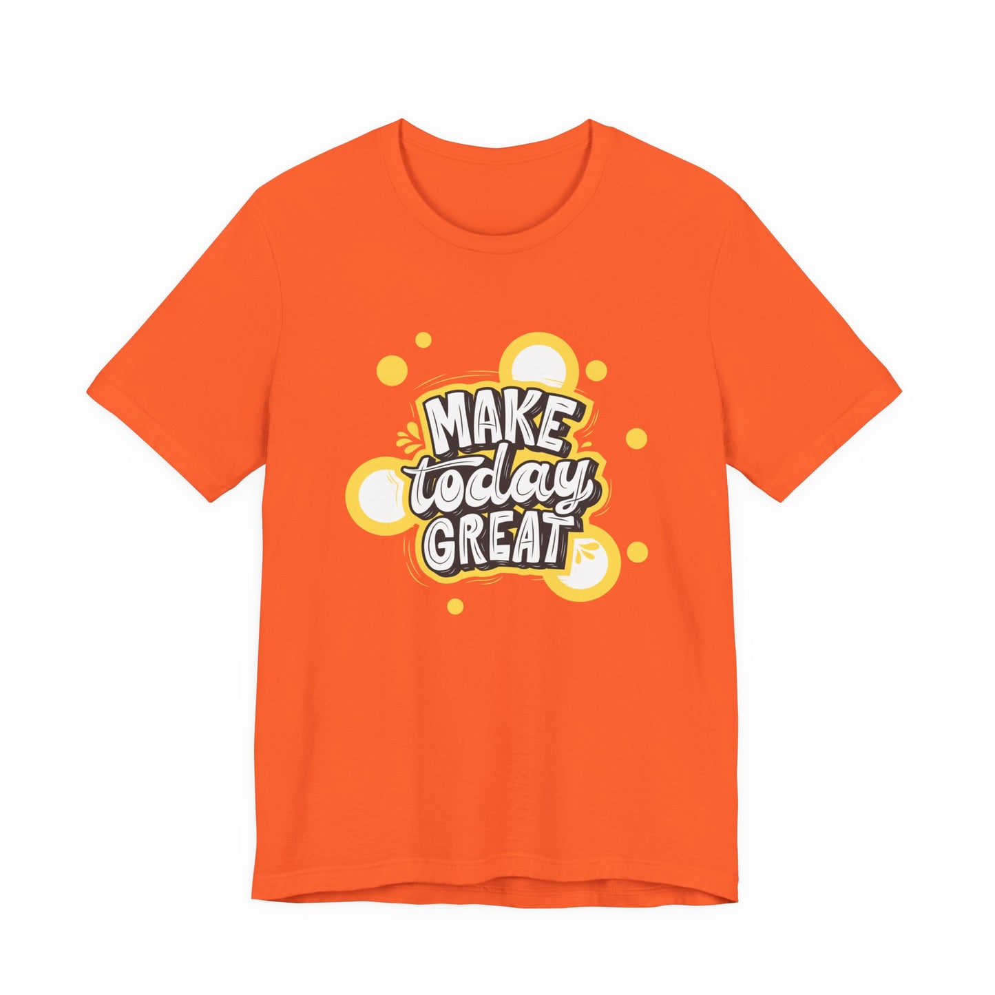 Make Today Great Inspirational Unisex Tee, Motivational Shirt, Positive Vibe Apparel, Gift for Friends, Casual Wear, Everyday Inspiration