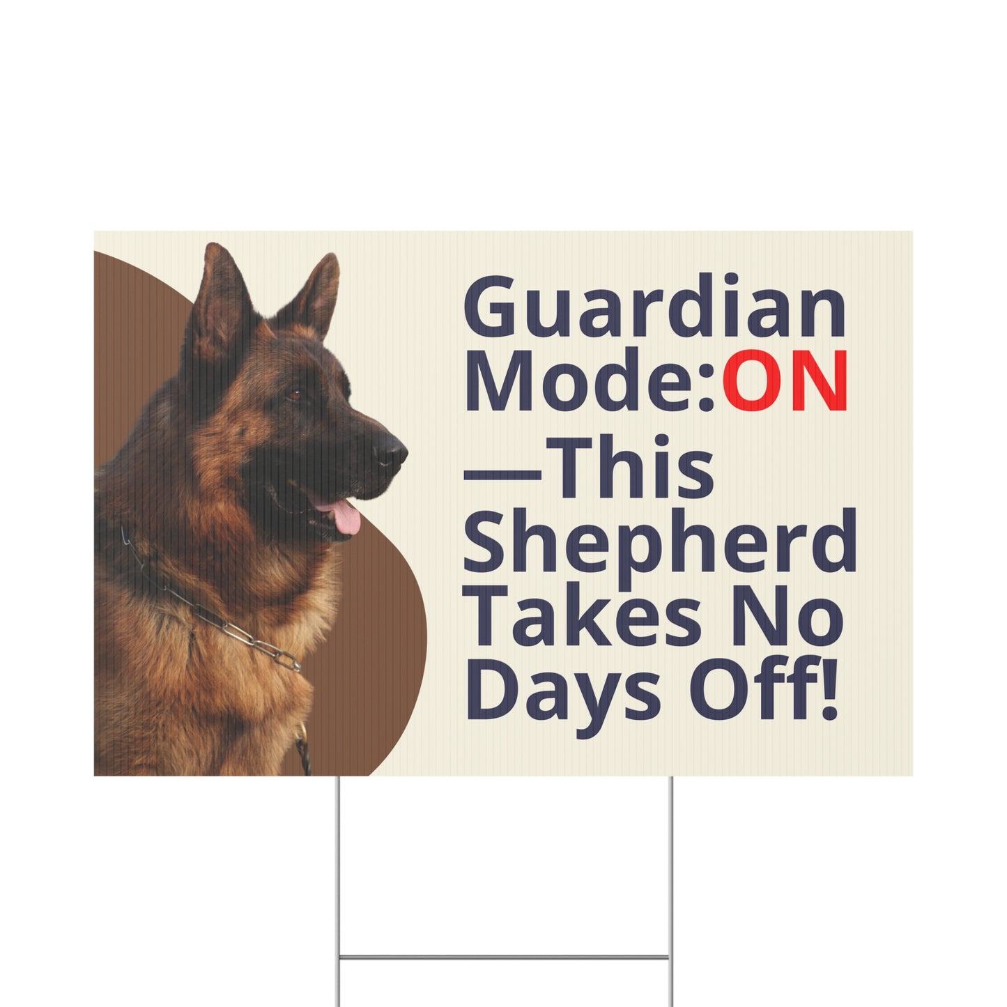 German Shepherd Yard Sign - Guardian Mode ON—This Shepherd Takes No Days Off!