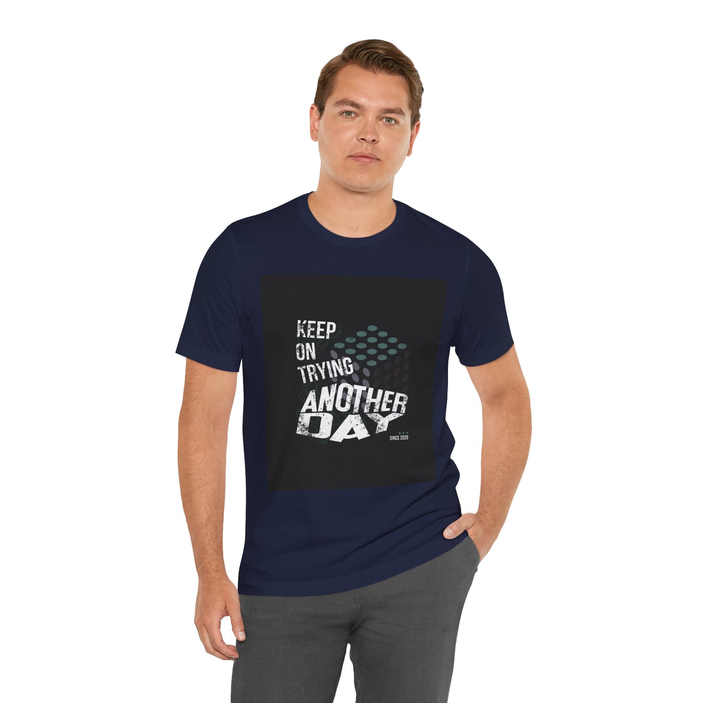 Motivational Graphic Tee - Keep on Trying Another Day, Unisex Short Sleeve Shirt, Inspirational Gift, Casual Wear, Self-Care Apparel