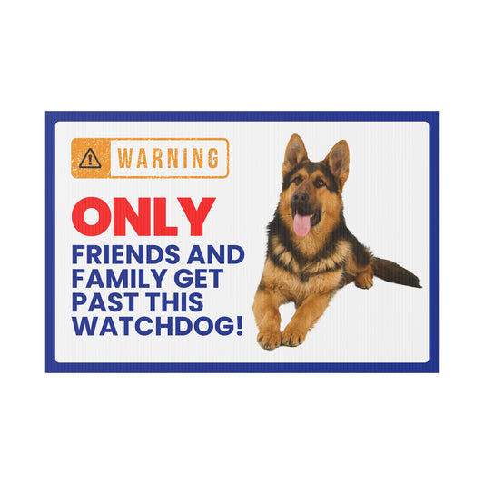 German Shepherd Yard Sign - Only Friends & Family Get Past This Watchdog!