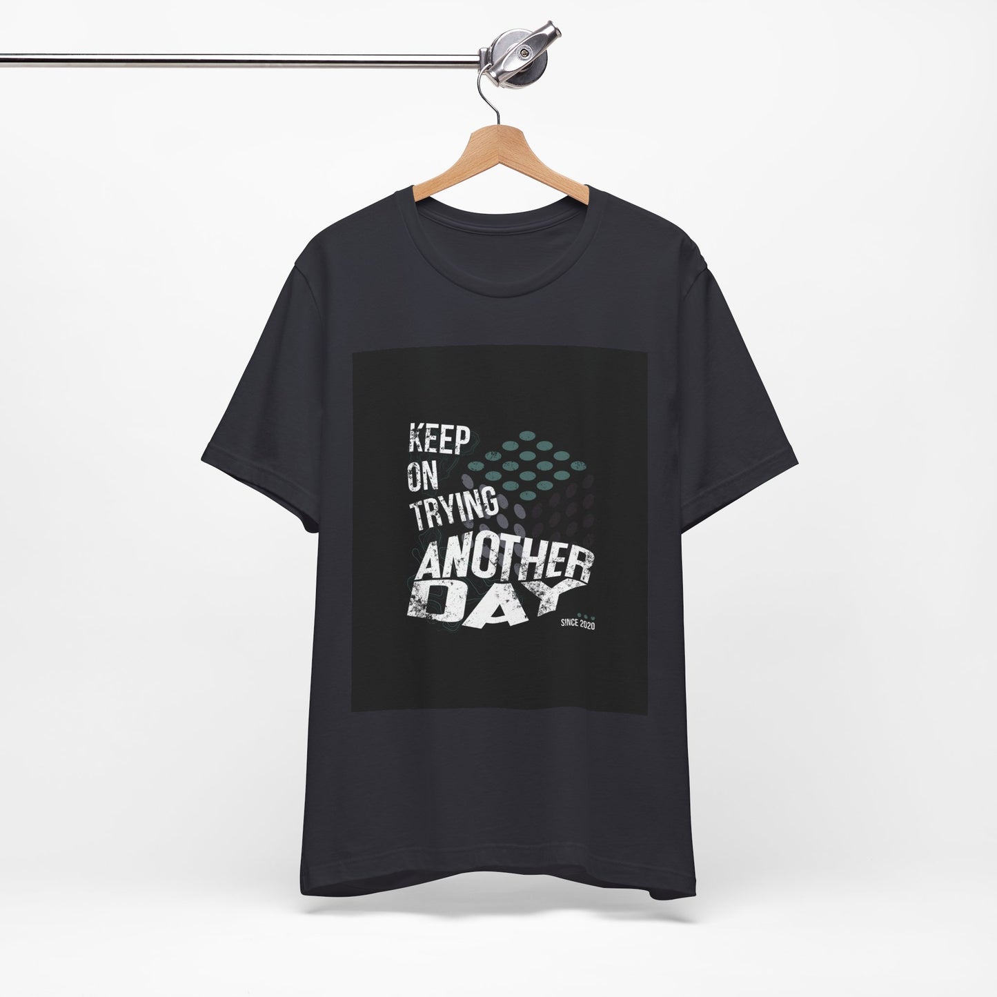 Motivational Graphic Tee - Keep on Trying Another Day, Unisex Short Sleeve Shirt, Inspirational Gift, Casual Wear, Self-Care Apparel