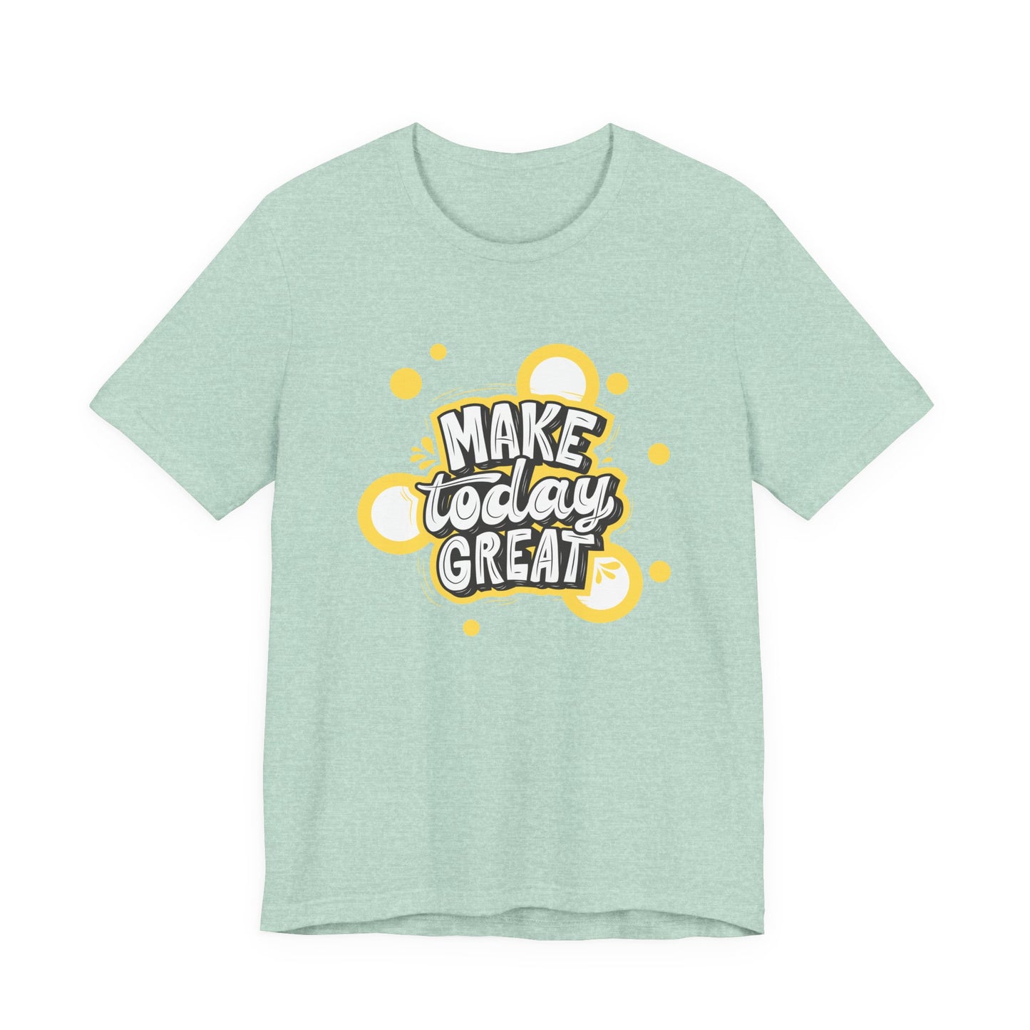 Make Today Great Inspirational Unisex Tee, Motivational Shirt, Positive Vibe Apparel, Gift for Friends, Casual Wear, Everyday Inspiration