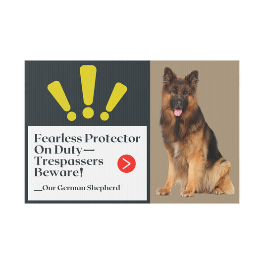 Dog Plastic Yard Sign Featuring a German Shepherd and Caption Fearless Protector On Duty—Trespassers Beware