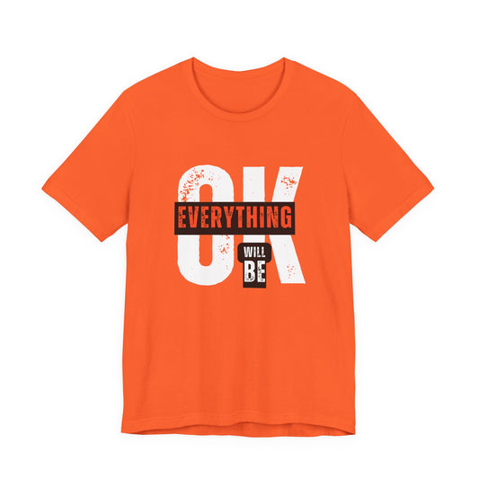 Feel Good Everything Will Be OK Unisex Tee, Positive Vibes Shirt, Casual Apparel, Gift for Friends, Motivational Gift