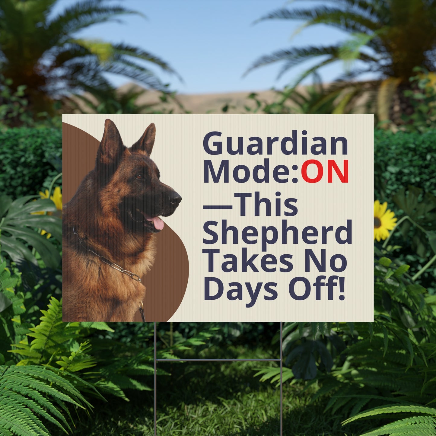German Shepherd Yard Sign - Guardian Mode ON—This Shepherd Takes No Days Off!